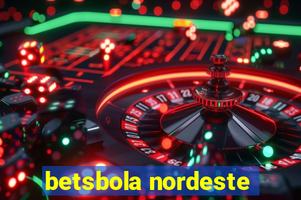 betsbola nordeste